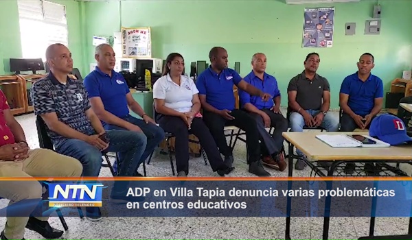 ADP en Villa Tapia denuncia varias problemáticas en centros educativos