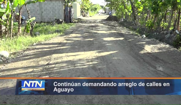 Continúan demandando arreglo de calles en Aguayo