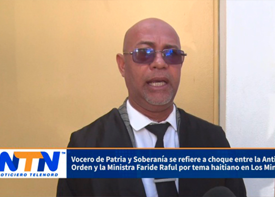 Vocero de Patria y Soberanía se refiere a choque entre la Antigua Orden y la Ministra Faride Raful por tema haitiano en Los Minas