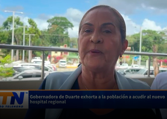 Gobernadora de Duarte exhorta a la población a acudir al nuevo hospital regional