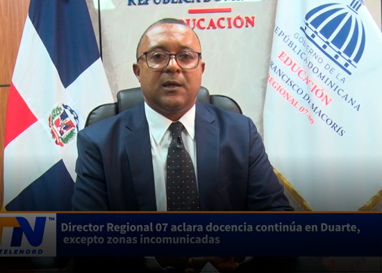Director Regional 07 aclara docencia continúa en Duarte, excepto zonas incomunicadas