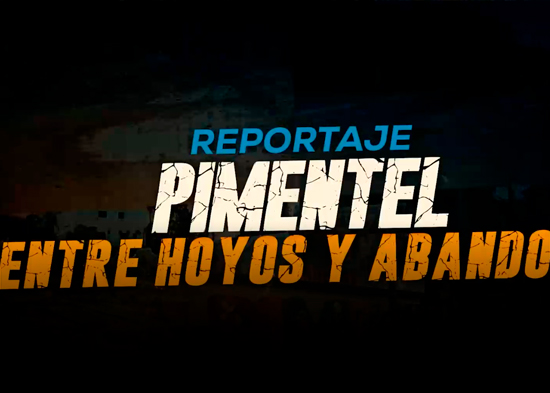 REPORTAJE “Pimentel entre hoyos y abandono”