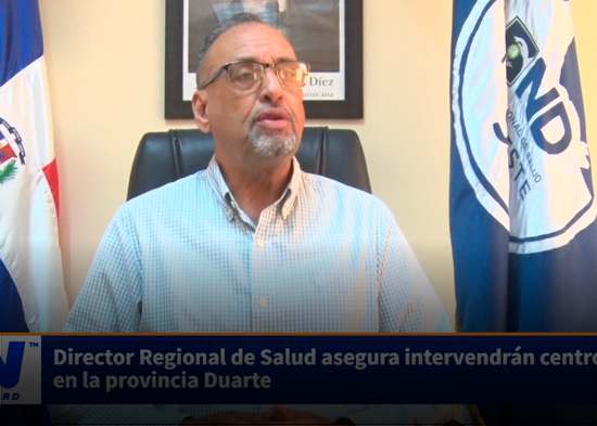 Director Regional de Salud asegura intervendrán centros en la provincia Duarte
