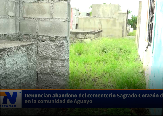 Denuncian abandono del cementerio Sagrado Corazón de Jesús en la comunidad de Aguayo